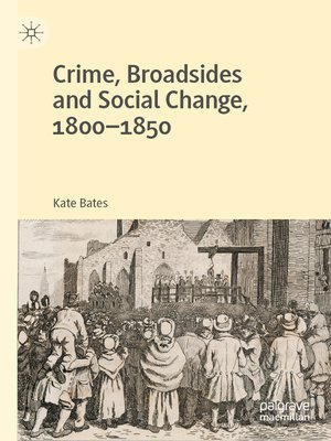 cover image of Crime, Broadsides and Social Change, 1800-1850
